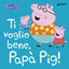 Copertina del libro PEPPA. TI VOGLIO BENE PAPÀ PIG!