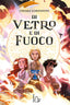 Copertina del libro DI VETRO E DI FUOCO