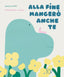 Copertina del libro ALLA FINE MANGERÒ ANCHE TE