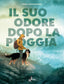 Copertina del libro IL SUO ODORE DOPO LA PIOGGIA