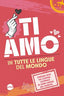 Copertina del libro TI AMO TUTTE LINGUE MONDO