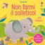 Copertina del libro NON FARMI IL SOLLETICO! ...DICE L'ELEFAN