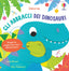 Copertina del libro ABBRACCI DEI DINOSAURI. EDIZ. ILLUST