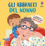 Copertina del libro GLI ABBRACCI DEL NONNO. EDIZ. A COLORI