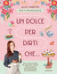 Copertina del libro UN DOLCE PER DIRTI CHE...