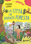 Copertina del libro LA CITTÀ CHE DIVENTÒ FORESTA