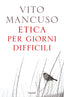 Copertina del libro ETICA PER GIORNI DIFFICILI