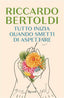 Copertina del libro TUTTO INIZIA QUANDO SMETTI DI ASPETTARE