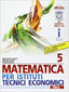 Copertina del libro MATEMATICA PER ISTITUTI TECNICI ECONOMIC