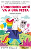 Copertina del libro L'UNICORNO ARTÙ VA A UNA FESTA. STAMPATE