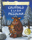 Copertina del libro GRUFFALÒ E LA SUA PICCOLINA. EDIZ. A COL