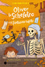 Copertina del libro OLIVER LO SCHELETRO E IL FANTASMA RAPITO