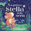 Copertina del libro LA PRIMA STELLA DELLA SERA. EDIZ. ILLUST