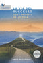 Copertina del libro LA VIA DEL SUCCESSO CON I PRINCÌPI DELLO