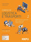 Copertina del libro CORSO DI LOGISTICA E TRASPORTI N.E. 2 ED