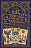 Copertina del libro CHIEDI LA RISPOSTA AI TAROCCHI