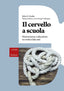 Copertina del libro IL CERVELLO A SCUOLA