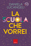 Copertina del libro LA SCUOLA CHE VORREI