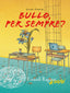 Copertina del libro BULLO, PER SEMPRE?