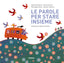 Copertina del libro LE PAROLE PER STARE INSIEME