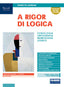 Copertina del libro A RIGOR DI LOGICA LIBRO MISTO CON LIBRO DIGITALE