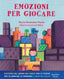 Copertina del libro EMOZIONI PER GIOCARE