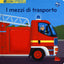 Copertina del libro I MEZZI DI TRASPORTO - SCOPRI IL MONDO