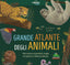 Copertina del libro IL GRANDE ATLANTE DEGLI ANIMALI