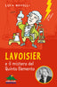 Copertina del libro LAVOISIER E IL MISTERO DEL QUINTO ELEMEN