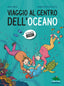 Copertina del libro VIAGGIO AL CENTRO DELL'OCEANO