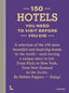 Copertina del libro 150 HOTELS YOU NEED TO VISIT BEFORE YOU