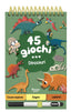 Copertina del libro 45 GIOCHI... DINOSAURI. EDIZ. A SPIRALE.