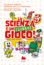 Copertina del libro LA SCIENZA E' UN LIBRO GIOCO