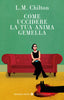 Copertina del libro COME UCCIDERE LA TUA ANIMA GEMELLA