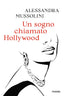 Copertina del libro UN SOGNO CHIAMATO HOLLYWOOD