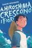 Copertina del libro A HIROSHIMA CRESCONO I FIORI