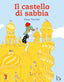 Copertina del libro CASTELLO DI SABBIA. EDIZ. ILLUSTRATA