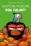 Copertina del libro STAI CALMO! GASTONE MUSONE. ED. ILL.