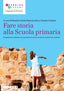 Copertina del libro FARE STORIA ALLA SCUOLA PRIMAR
