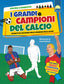 Copertina del libro I GRANDI CAMPIONI DEL CALCIO. EDIZ. A CO