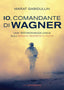 Copertina del libro IO, COMANDANTE DI WAGNER. UNA TESTIMONIA