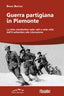 Copertina del libro GUERRA PARTIGIANA IN PIEMONTE. LA LOTTA