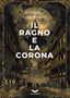 Copertina del libro IL RAGNO E LA CORONA