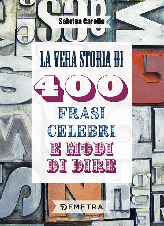 Copertina del libro LA VERA STORIA DI 400 FRASI CELEBRI E Immagine principale del prodotto