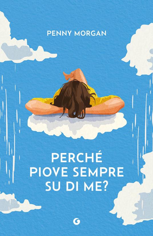 Copertina del libro PERCHÉ PIOVE SEMPRE SU DI ME?
