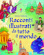 Copertina del libro RACCONTI ILLUSTRATI DA TUTTO IL MONDO. E