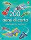 Copertina del libro 200 AEREI DI CARTA DA PIEGARE E LANCIARE