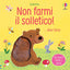 Copertina del libro NON FARMI IL SOLLETICO! ...DICE L'ORSO.