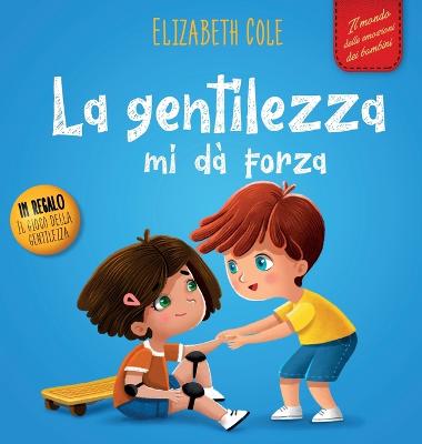 Copertina del libro LA GENTILEZZA MI RENDE FORTE