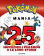 Copertina del libro POKMON MANIA. 25 IMPERDIBILI POKMON E